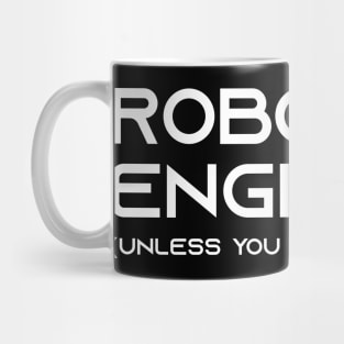 funny robotics engineer quote Mug